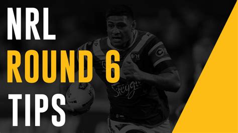 NRL Betting Tips Round 6 .